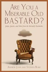 Book cover of Are You a Miserable Old Bastard? by Unknown