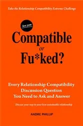 Book cover of Are You Compatible or Fu*ked? by Andre Phillip