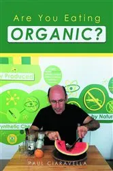 Book cover of Are You Eating Organic by Paul Ciaravella