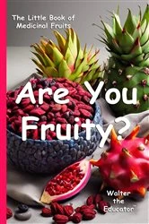 Book cover of Are You Fruity? by Walter the Educator