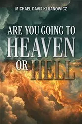 Book cover of Are You Going to Heaven or Hell? by Michael Klijanowicz