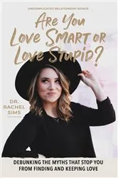 Book cover of Are You Love Smart or Love Stupid? by Dr. Rachel Sims