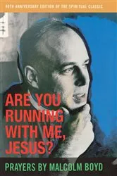 Book cover of Are You Running With Me, Jesus? (40th ed.) by Malcolm Boyd
