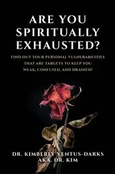 Book cover of Are You Spiritually Exhausted? by Kimberly Ventus-Darks