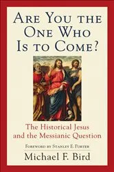 Book cover of Are You the One Who Is to Come? by Michael F. Bird