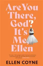 Book cover of Are You There, God? It's Me, Ellen by Ellen Coyne