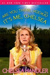 Book cover of Are You There, Vodka? It's Me, Chelsea by Chelsea Handler