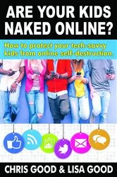 Book cover of Are Your Kids Naked Online? by Chris Good