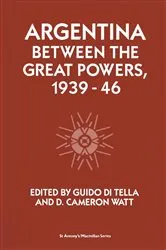 Book cover of Argentina Between the Great Powers, 1939-46 by Guido Di Tella