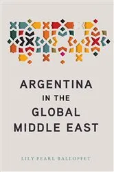 Book cover of Argentina in the Global Middle East by Lily Pearl Balloffet
