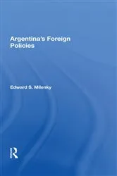 Book cover of Argentina's Foreign Policy by Edward S Milenky