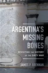 Book cover of Argentina's Missing Bones by James P. Brennan