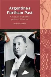 Book cover of Argentina’s Partisan Past by Michael Goebel