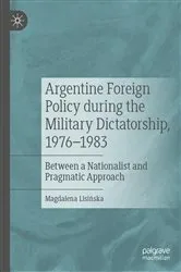 Book cover of Argentine Foreign Policy during the Military Dictatorship, 1976–1983 by Magdalena Lisińska