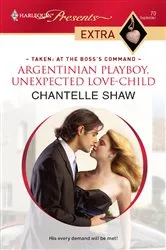 Book cover of Argentinian Playboy, Unexpected Love-Child by Chantelle Shaw