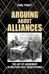 Book cover of Arguing about Alliances by Paul Poast