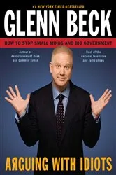 Book cover of Arguing with Idiots by Glenn Beck