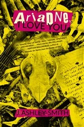 Book cover of Ariadne, I Love You by J. Ashley-Smith
