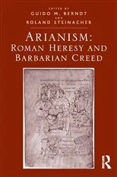 Book cover of Arianism: Roman Heresy and Barbarian Creed by Guido M. Berndt