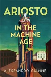 Book cover of Ariosto in the Machine Age by Alessandro Giammei