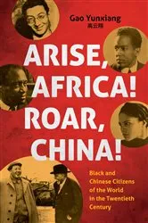 Book cover of Arise Africa, Roar China by Yunxiang Gao