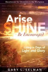 Book cover of Arise, SHINE, Be Encouraged by Gary L. Selman