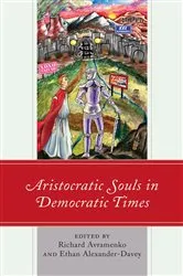Book cover of Aristocratic Souls in Democratic Times by Richard Avramenko