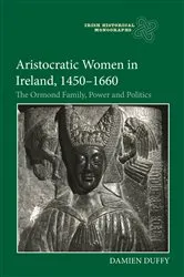 Book cover of Aristocratic Women in Ireland, 1450-1660 by Damien Duffy