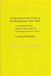 Book cover of Aristocrats and the Crowd in the Revolutionary Year 1848 by Josef V. Polisensky