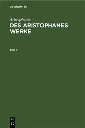 Book cover of Aristophanes: Des Aristophanes Werke. Teil 2 (2nd ed.) by Joh. Gust. Droysen