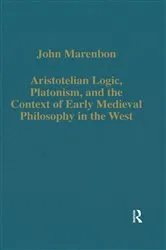 Book cover of Aristotelian Logic, Platonism, and the Context of Early Medieval Philosophy in the West by John Marenbon