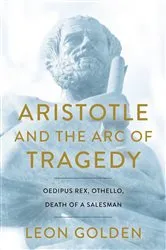 Book cover of Aristotle and the Arc of Tragedy by Leon Golden