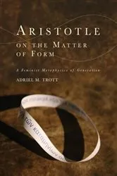 Book cover of Aristotle on the Matter of Form by Adriel M. Trott