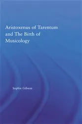 Book cover of Aristoxenus of Tarentum and the Birth of Musicology by Sophie Gibson