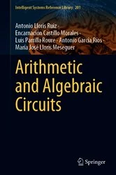 Book cover of Arithmetic and Algebraic Circuits by Antonio Lloris Ruiz