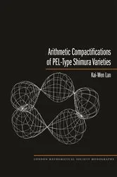 Book cover of Arithmetic Compactifications of PEL-Type Shimura Varieties by Kai-Wen Lan