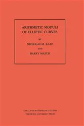 Book cover of Arithmetic Moduli of Elliptic Curves by Nicholas M. Katz