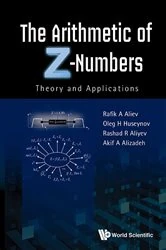 Book cover of Arithmetic Of Z-numbers, The: Theory And Applications by Rafik Aziz Aliev