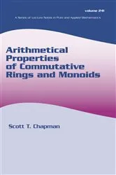 Book cover of Arithmetical Properties of Commutative Rings and Monoids by Scott T. Chapman