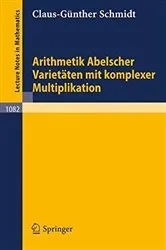 Book cover of Arithmetik Abelscher VarietÃ¤ten mit komplexer Multiplikation by C.-G. Schmidt