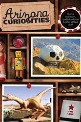 Book cover of Arizona Curiosities (3rd ed.) by Sam Lowe