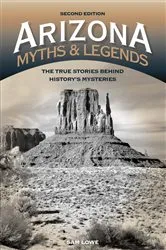 Book cover of Arizona Myths and Legends (2nd ed.) by Sam Lowe