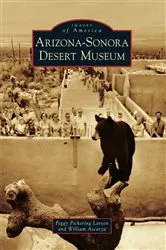 Book cover of Arizona-Sonora Desert Museum by Peggy Pickering Larson