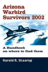 Book cover of Arizona Warbird Survivors 2002 by Harold A. Skaarup
