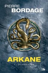 Book cover of Arkane ,T1 : La désolation by Pierre Bordage