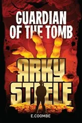 Book cover of Arky Steele: Guardian of the Tomb by Eleanor Coombe