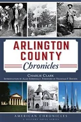 Book cover of Arlington County Chronicles by Charlie Clark
