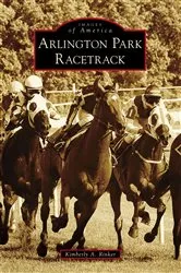 Book cover of Arlington Park Racetrack by Kimberly A. Rinker