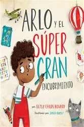 Book cover of Arlo y el súper gran encubrimiento by Betsy Childs Howard
