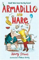 Book cover of Armadillo and Hare: Small Tales from the Big Forest by Jeremy Strong